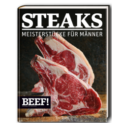 BEEF! STEAKS - Meisterstücke für echte Männer